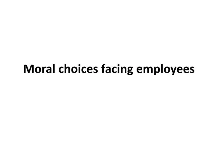 moral choices facing employees