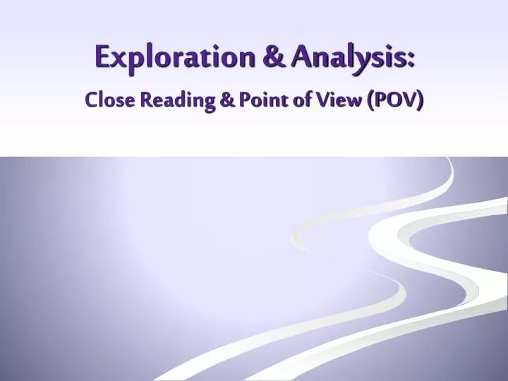exploration analysis close reading point of view pov