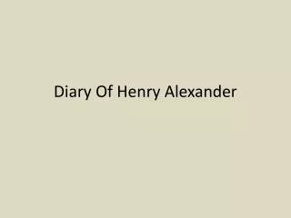 Diary Of Henry Alexander