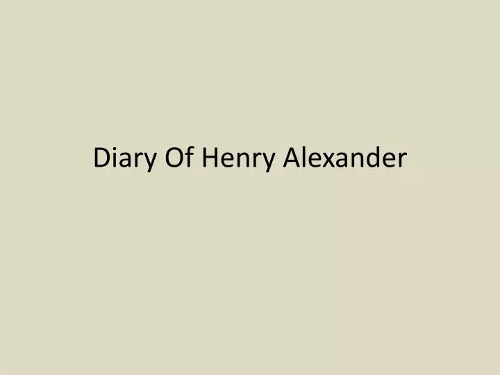 diary of henry alexander