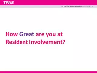 How Great are you at Res ident Involvement ?