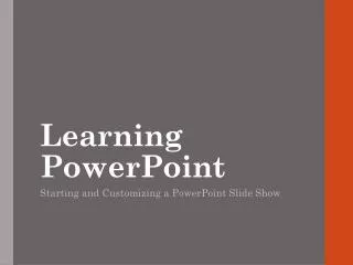 Learning PowerPoint