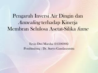 Pengaruh Inversi Air Dingin dan Annealing terhadap Kinerja Membran Selulosa Asetat-Silika fume