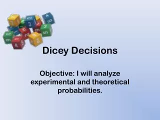 Dicey Decisions