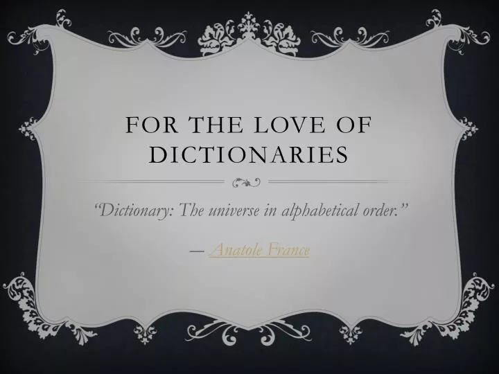 for the love of dictionaries