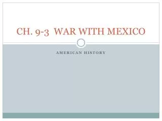CH. 9-3 WAR WITH MEXICO