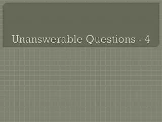 Unanswerable Questions - 4