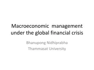 Macroeconomic management under the global financial crisis