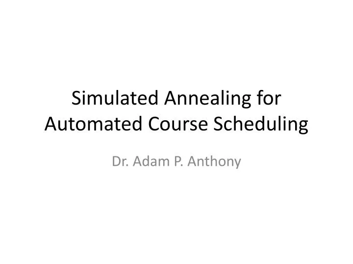 simulated annealing for automated course scheduling