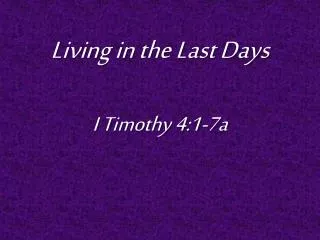 Living in the Last Days I Timothy 4:1-7a