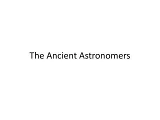 The Ancient Astronomers