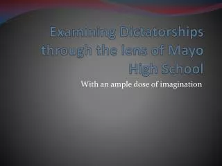 Examining Dictatorships through the lens of Mayo High School