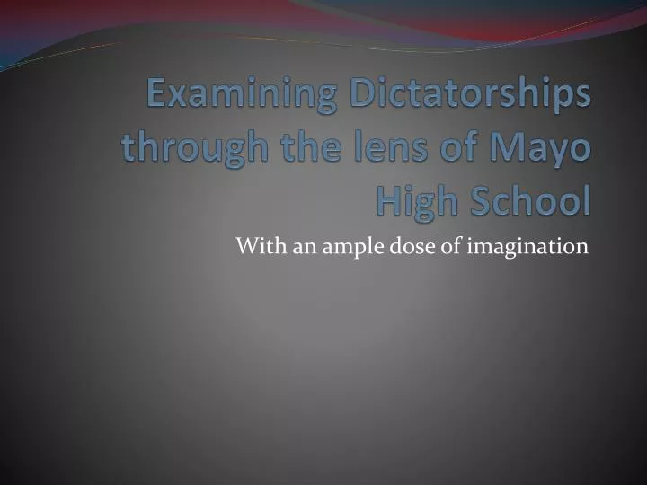 examining dictatorships through the lens of mayo high school