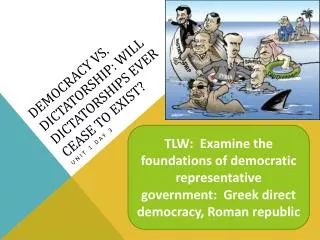 Democracy vs. Dictatorship: Will dictatorships ever cease to exist?