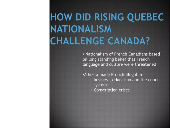 how did rising quebec nationalism challenge canada