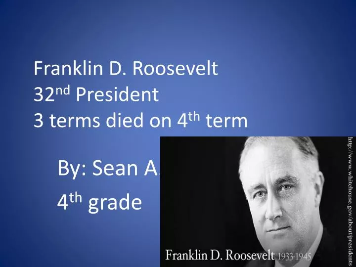 franklin d roosevelt 32 nd president 3 terms died on 4 th term
