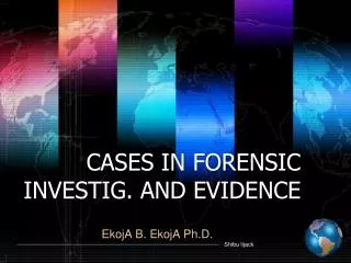 CASES IN FORENSIC INVESTIG. AND EVIDENCE