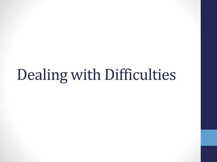 dealing with difficulties
