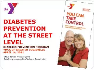 DIABETES PREVENTION AT THE STREET LEVEL DIABETES PREVENTION PROGRAM YMCA OF GREATER LOUISVILLE