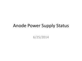Anode Power Supply Status