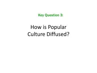 How is Popular Culture Diffused?