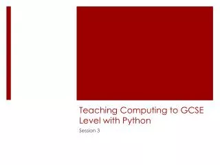 Teaching Computing to GCSE Level with Python