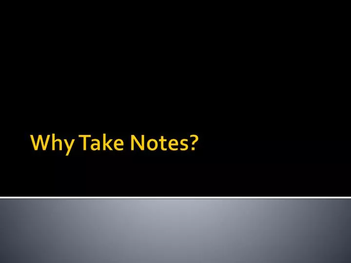 why take notes