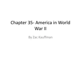 Chapter 35- America in World War II