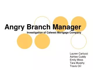 Angry Branch Manager Investigation of Calwest Mortgage Company