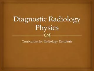 Diagnostic Radiology Physics