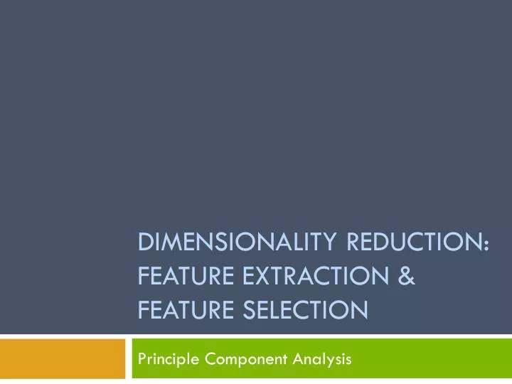 dimensionality reduction feature extraction feature selection