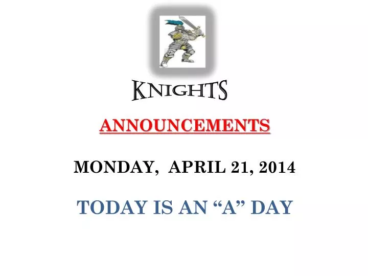 announcements monday april 21 2014 today is an a day