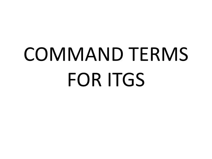 command terms for itgs