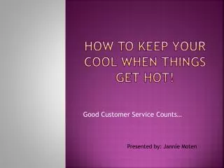 How to Keep your cool when things get Hot!