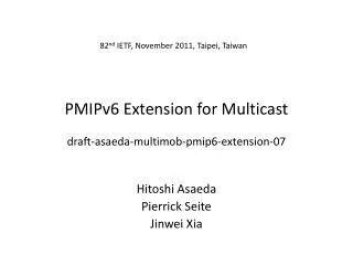 PMIPv6 Extension for Multicast draft-asaeda-multimob-pmip6-extension-07
