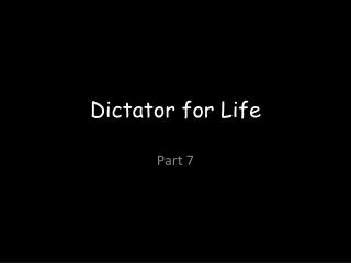Dictator for Life
