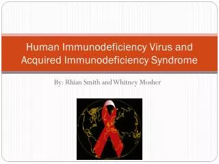 Human Immunodeficiency Virus and Acquired Immunodeficiency Syndrome