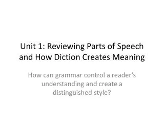 Unit 1: Reviewing Parts of Speech and How Diction Creates Meaning