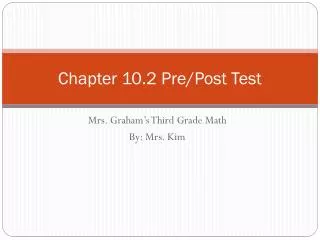 Chapter 10.2 Pre/Post Test