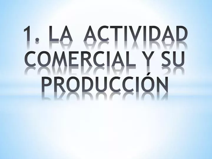 1 la actividad comercial y su producci n