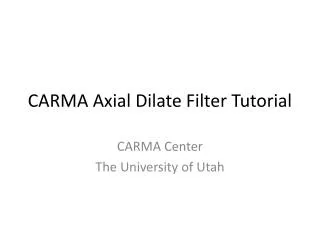 CARMA Axial Dilate Filter Tutorial