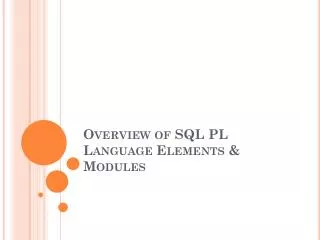 Overview of SQL PL Language Elements &amp; Modules