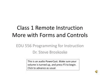 Class 1 Remote Instruction More with Forms and Controls