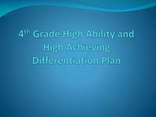 4 th Grade High Ability and High Achieving Differentiation Plan