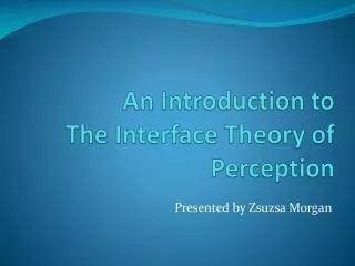 An Introduction to The Interface Theory of Perception