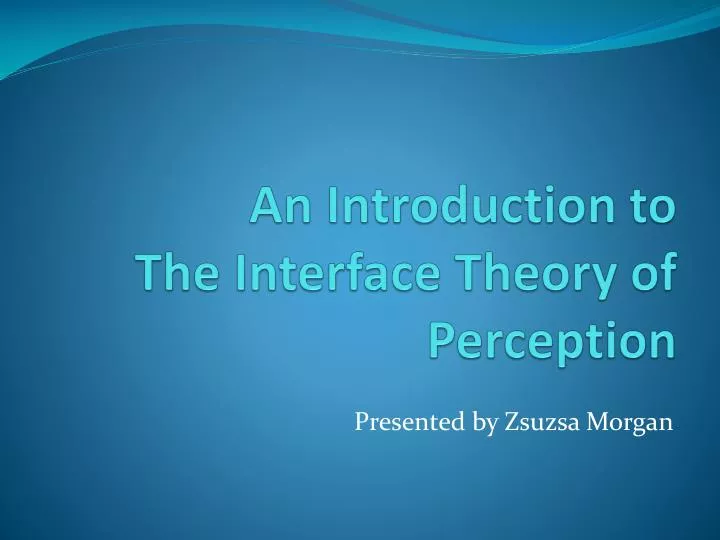 an introduction to the interface theory of perception