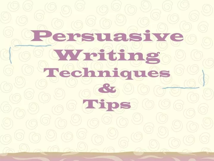 persuasive writing techniques tips