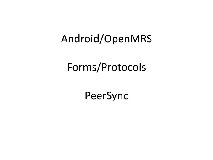 android openmrs forms protocols peersync