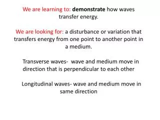 We are learning to demonstrate how waves transfer energy.