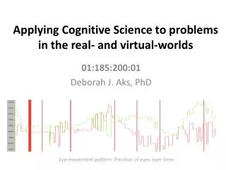 Applying Cognitive Science to problems in the real- and virtual-worlds